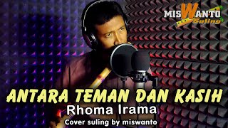ANTARA TEMAN DAN KASIH || COVER SULING BY MISWANTO & DOWII TEWELL
