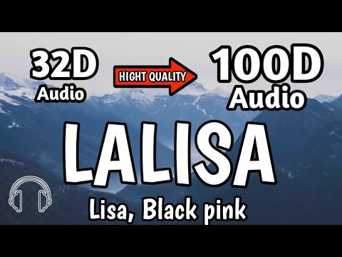 LISA - 'LALISA' | BLACK PINK | 100D Audio not 32D & 8D Audio | Use Headphones