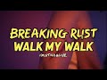 Breaking Rust Walk My Walk Official Lyric Video mp3