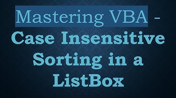 Mastering VBA - Case Insensitive Sorting in a ListBox