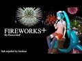 【PinocchioP ft. Hatsune Miku】♪ Fireworks+【Sub Espa&ntilde;ol】
