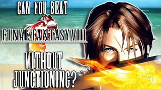 Can You Beat Final Fantasy 8 Without Junctioning?