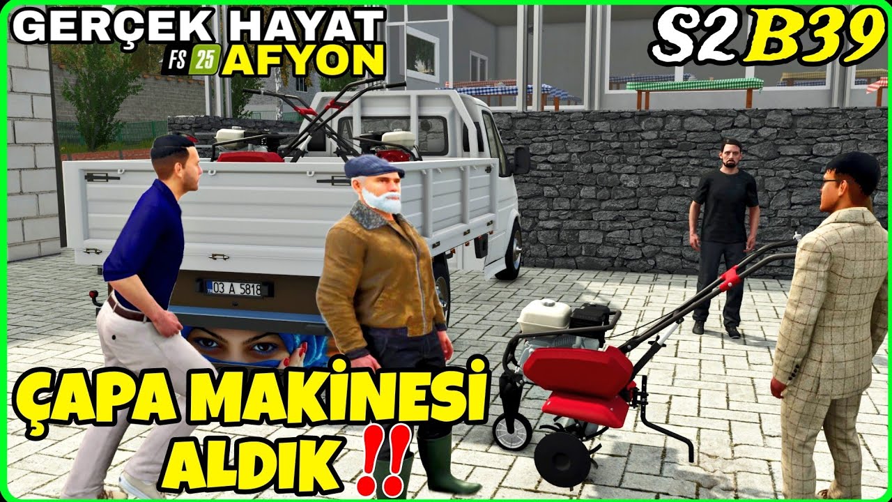 BAHÇE İŞLERİ İÇİN ÇAPA MAKİNESİ ALDIK❗️ ABDULLAH AMCA HEPİMİZİ KANDIRMIŞ 😱 FS25 GERÇEK HAYAT AFYON