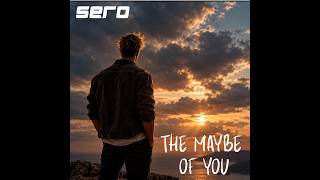 SERO – The Maybe of You | Official Lyric Video (Pré-release)