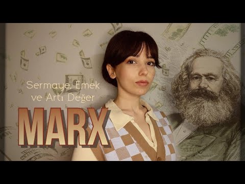 Kapitalizm, Emek, Sermaye ve Artı Değer: MARX'ın Derdi Neydi?