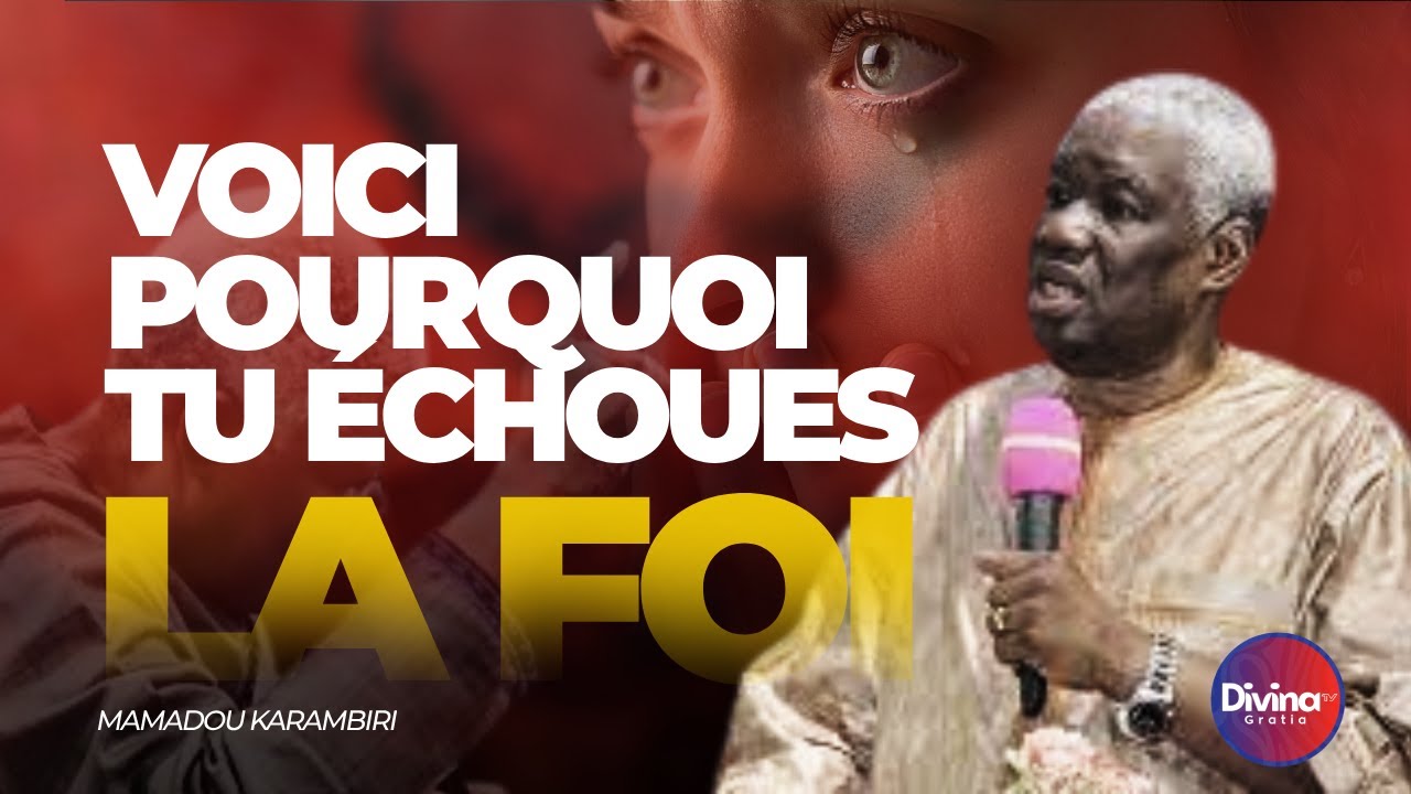 Pourquoi vous échouer - La foi | Pasteur Mamadou KARAMBIRI