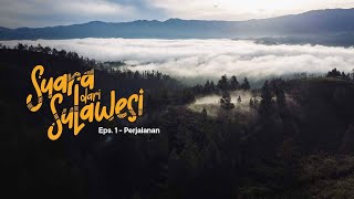 Tentang Perjalanan - Suara Dari Sulawesi | Episode 1: Perjalanan