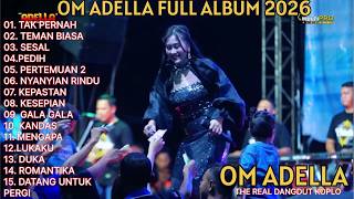 Download Lagu TAK PERNAH - TEMAN BIASA - SESAL - OM ADELLA FULL ALBUM TERBARU 2026 MP3