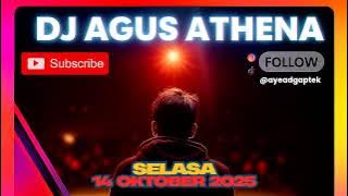 DJ AGUS TERBARU 2025 SELASA 14 OKTOBER FULL BASS ATHENA BANJARMASIN