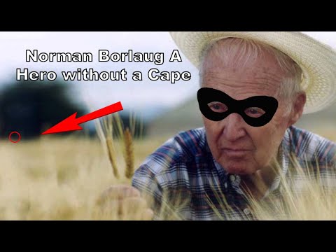 norman-borlaug-the-hero-without-a-cape!!!?!!?!!