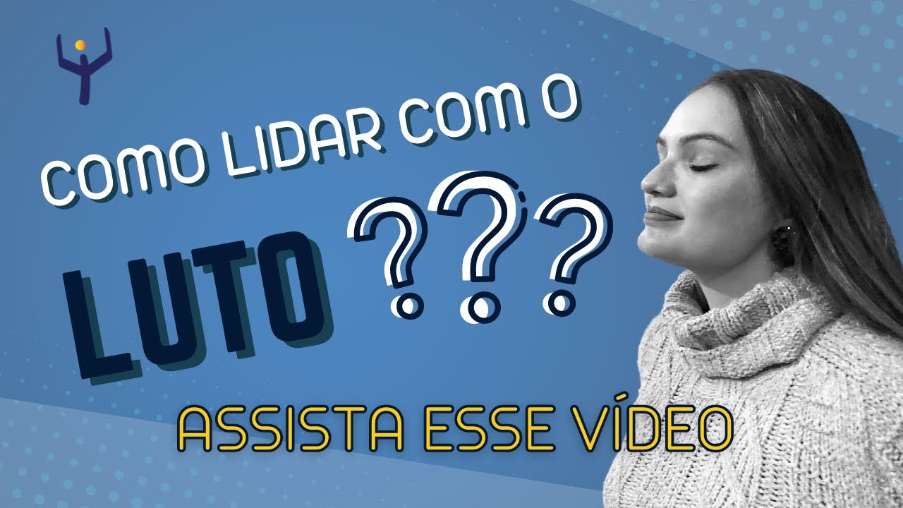 O que é o luto e como ajudar uma pessoa enlutada? - YouTube