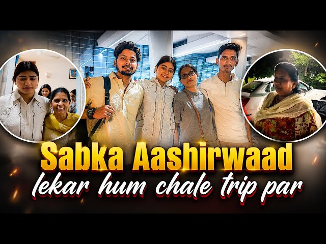 Sabka Aashirwaad lekar hum chale trip par 😍