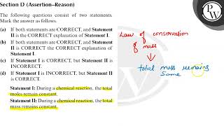 Section D (Assertion-Reason) P The following questions consist of two statements. W Mark the ans...