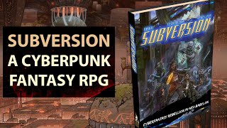Subversion - Everything You Wanted To Know About This Cyberpunk Fantasy RPG