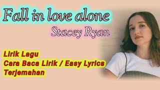 Stacey Ryan - Fall in love alone (Lirik dan cara baca & terjemahan) if we never try how we know