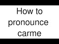 How to Pronounce "carme" (Spanish)