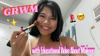 GRWM + Educational Video about Makeup ! 🤓💄