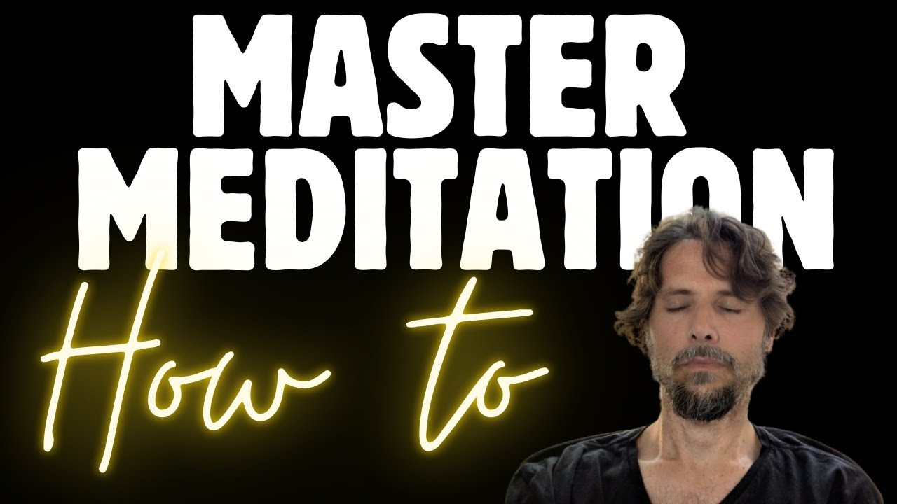 how-to-master-meditation-from-beginner-to-advanced-youtube