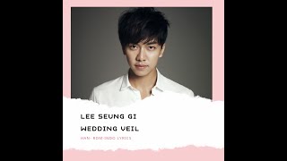 Video thumbnail of "Lee Seung Gi -Wedding Veil | Lirik Wedding Veil |"