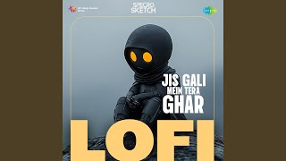 Jis Gali Mein Tera Ghar  Lofi