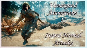 [Skyrim SE] Vanargand Animations II - Sword Normal Attacks (Vanilla)