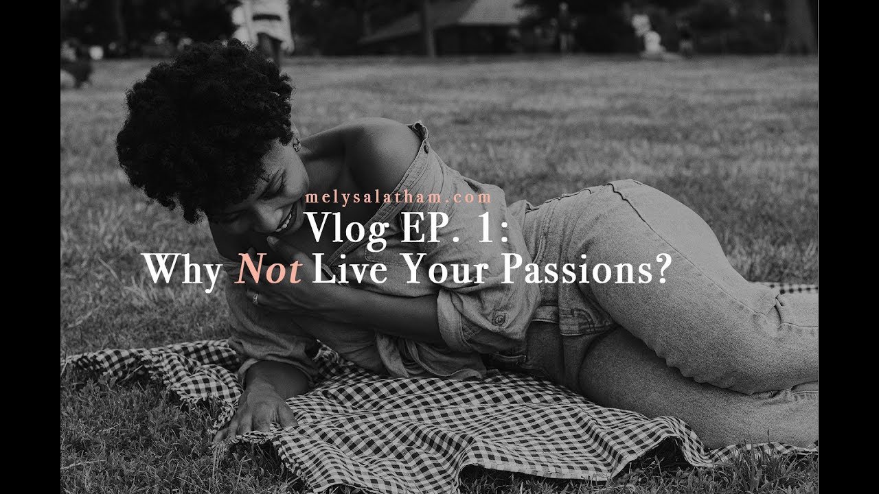 Vlog EP 1: Why Not Live Your Passions? - YouTube