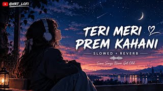 Download lagu Teri Meri Prem Kahani 💔 | Slowed   Reverb 🎧 | Bollywood Lofi 🌙 | HRT LOFI