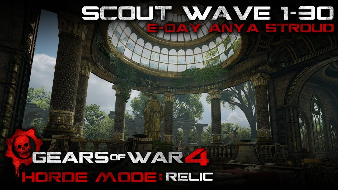 Gears of War 4 Horde Mode Wave 130 Relic Scout EDay Anya YouTube