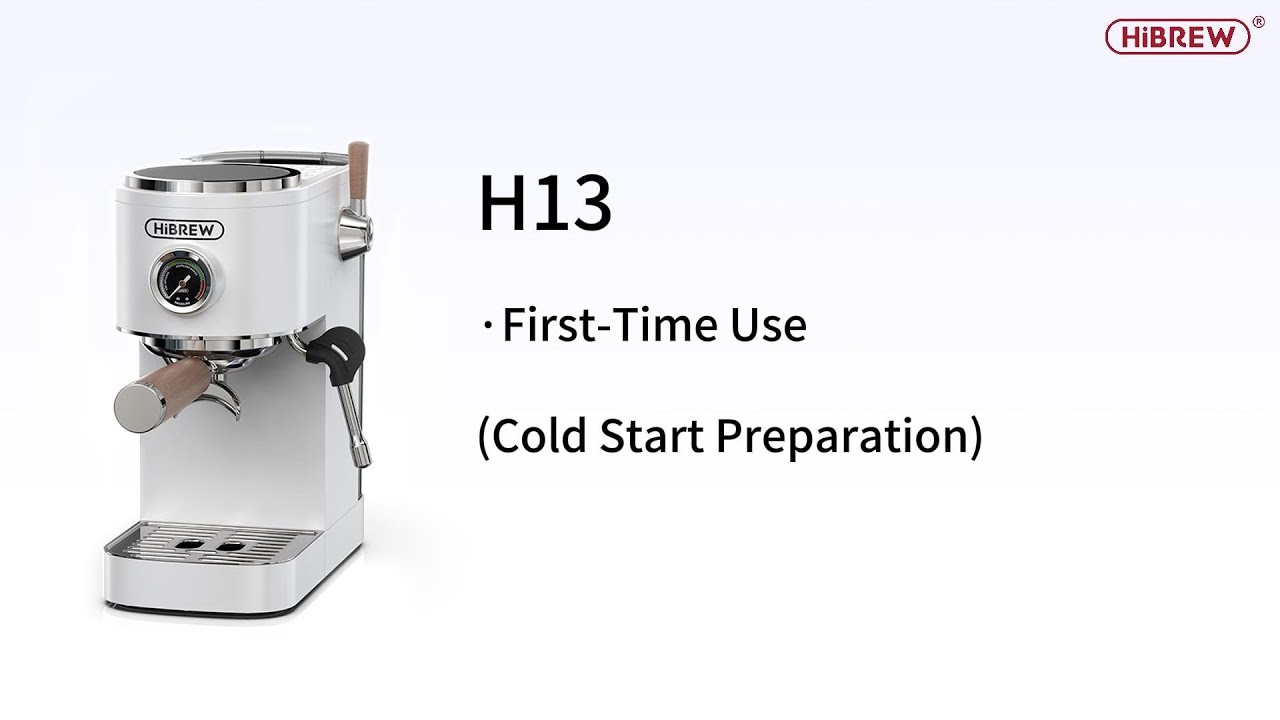 H13|First-Time Use (Cold Start Preparation)|HiBREW·20250602 - YouTube