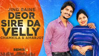 Chamkila Amarjot (Remix) Deor Sire Da Velly | Jind Bains | New Punjabi Song 2026 | Evergreen Songs