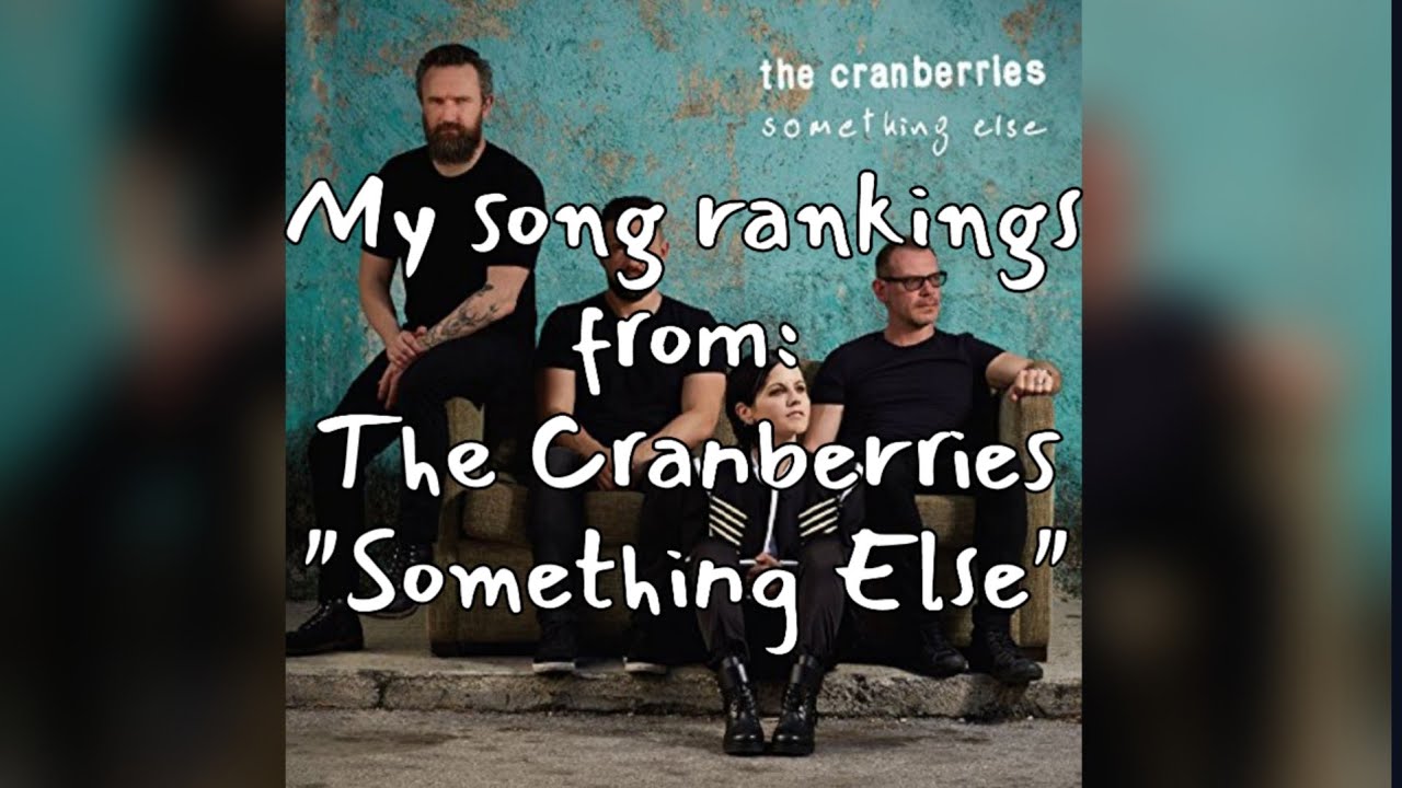 The Cranberries Something else My song rankings YouTube