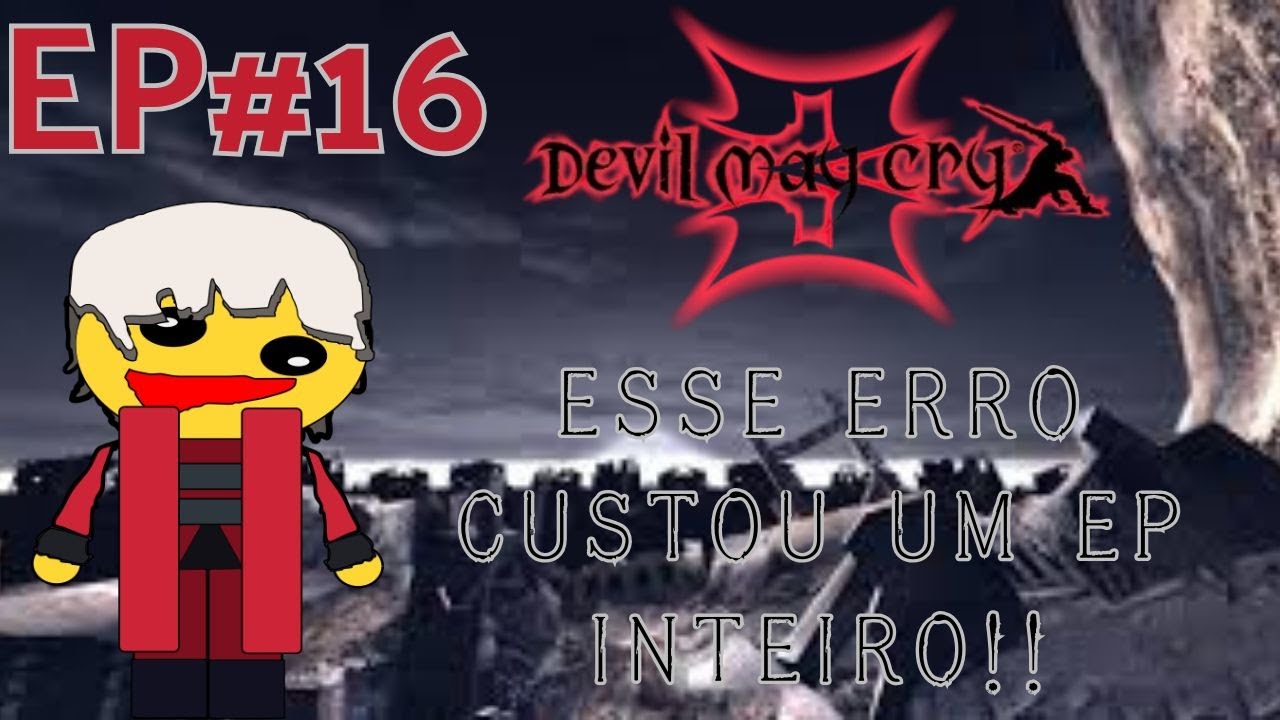 EP16 ESSE ERRO CUSTOU UM EP INTEIRO:Devil May Cry 3: Dante's Awakening