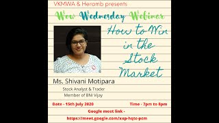 Wow Wednesday Webinar - How to Win Share market by Ms. Shivani Motipara