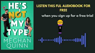 He’s Not My Type by Meghan Quinn | Funny & Steamy Romance Audiobook Summary