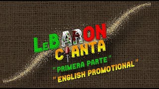 LeBaron Canta (Primera Parte) Full English Promotional