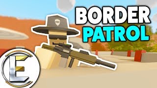 Border Patrol - Unturned Roleplay (Border Lock Down, Maximum Security No Pass No GO!)