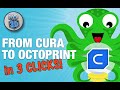 From Cura to OctoPrint in JUST THREE CLICKS!