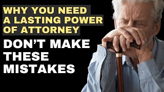 Lasting Power of Attorney in 2024 | Dont make these basic mistakes