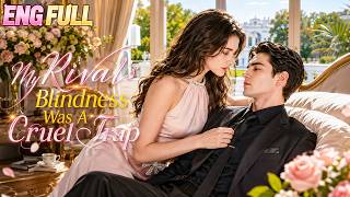 I Married My Rival Cared For Him After He Went Blind Then Learned He Faked It To Make Me Love Him