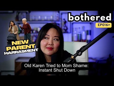 Old Karen Tried to Mom Shame: Instant Shut Down | Julie Kim | Bothered Podcast #016