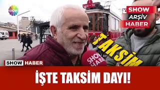 'Taksim Dayı' Taksim'de! | Show Arşiv Haber 16.1.2020