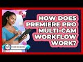 How Does Premiere Pro Multi-cam Workflow Work? - Design Tool Unlocked