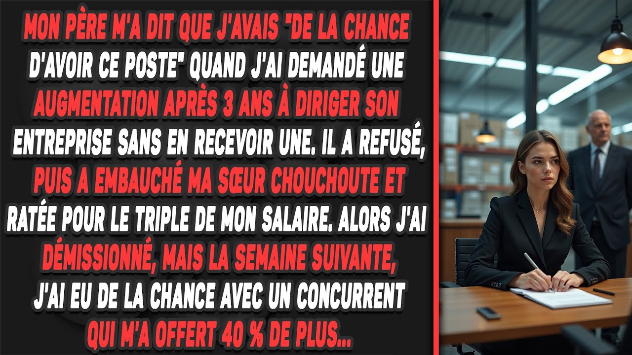 Mon PÈRE m'a dit que j'avais "de la chance d'avoir ce poste" quand j'ai demandé une augmentation...