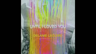 Delanie Leclerc - until i loved you (Official Audio)