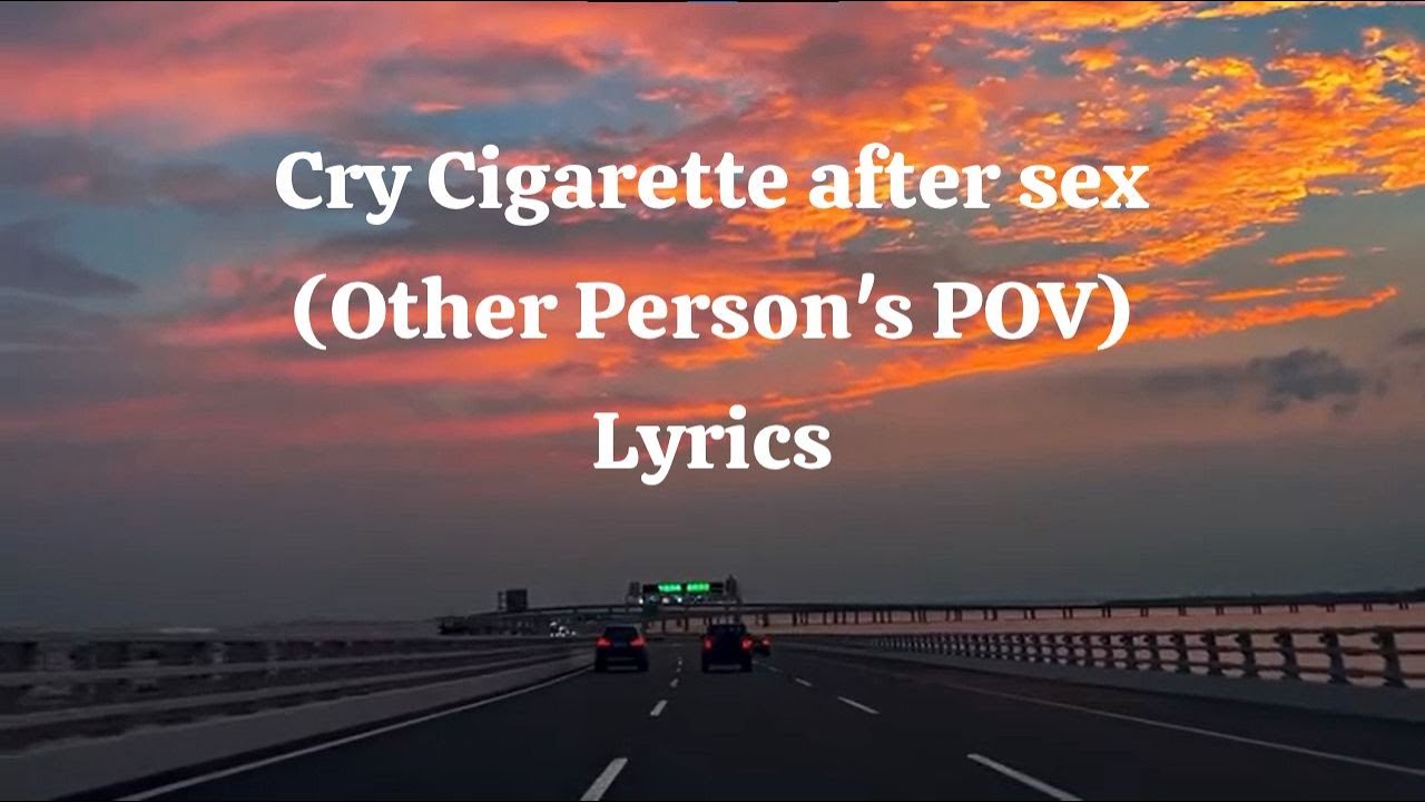 Cry Cigarette after sex(Other Person's POV) Lyrics Cry Cigarette after sex(Other Person's POV) Lyrics