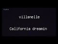 Villanelle | California dreamin