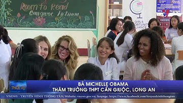 Bà Michelle Obama thăm Trường THPT Cần Giuộc, Long An
