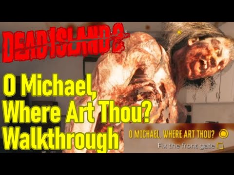 Dead Island 2 O Michael Where Art Thou walkthrough