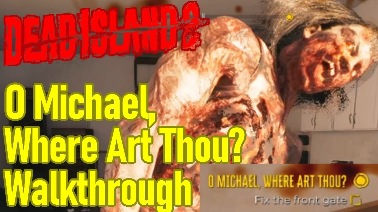 Dead Island 2 O Michael Where Art Thou walkthrough