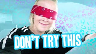 DRIVING WHILE BLINDFOLDED?!